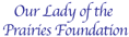 Our Lady of the Prairies Foundation